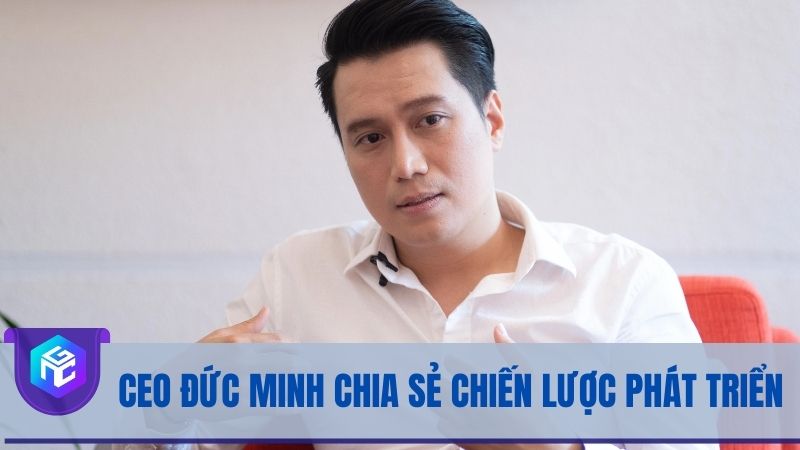Chiến lược phát triển của CEO dành cho GMNC thời gian tới Chiến lược phát triển của CEO dành cho GMNC thời gian tới