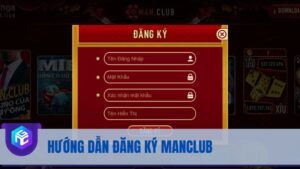 Hướng dẫn đăng ký Manclub: Trở thành hội viên trong 30 giây
