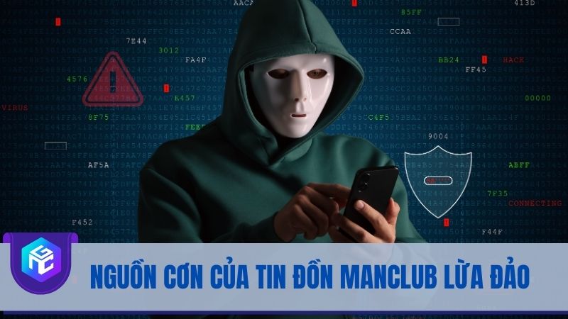 Nguồn gốc của tin đồn Manclub lừa đảo