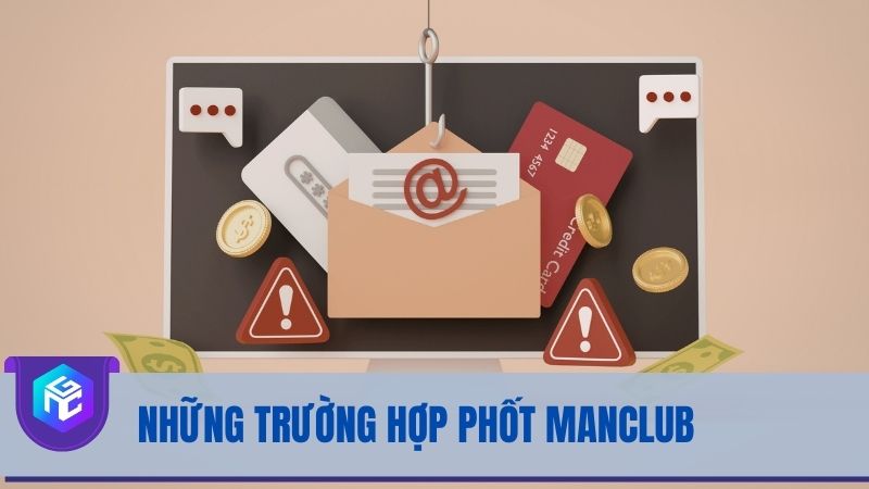 Những trường hợp phốt Manclub lừa đảo thường gặp