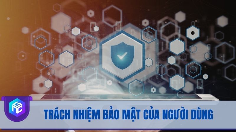Trách nhiệm của người dùng để tự bảo mật thông tin cá nhân