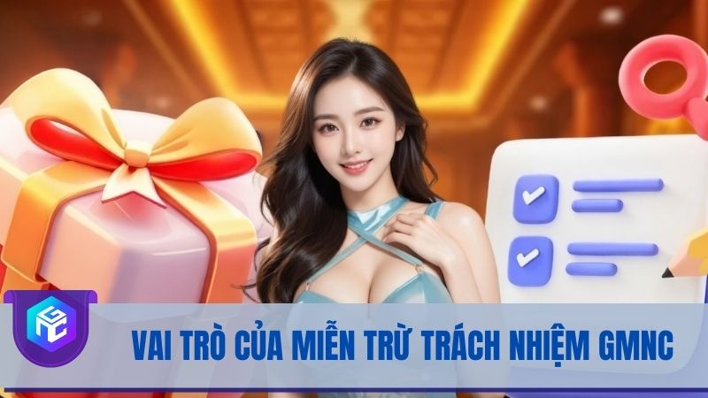 Vai trò của chính sách miễn trừ trách nhiệm tại GMNC